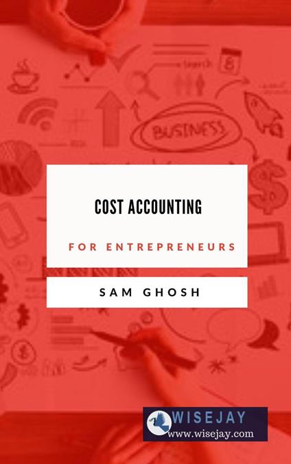 Cost Accounting for Entrepreneurs