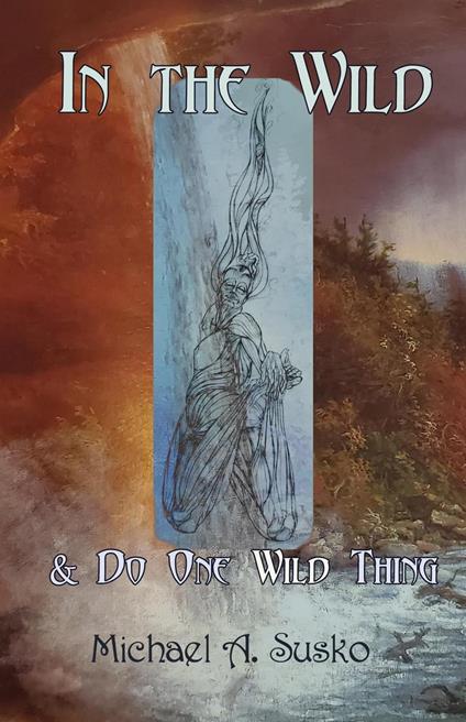 In the Wild and Do One Wild Thing - Michael A. Susko - ebook