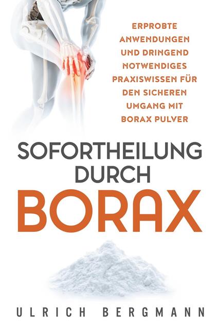 Sofortheilung durch Borax: Erprobte Anwendungen und dringend notwendiges Praxiswissen für den sicheren Umgang mit Borax Pulver