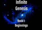 Infinite Genesis Book 1: Beginnings