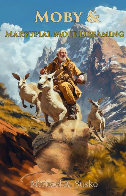 Moby and Marsupial Mole Dreaming - Michael A. Susko - ebook