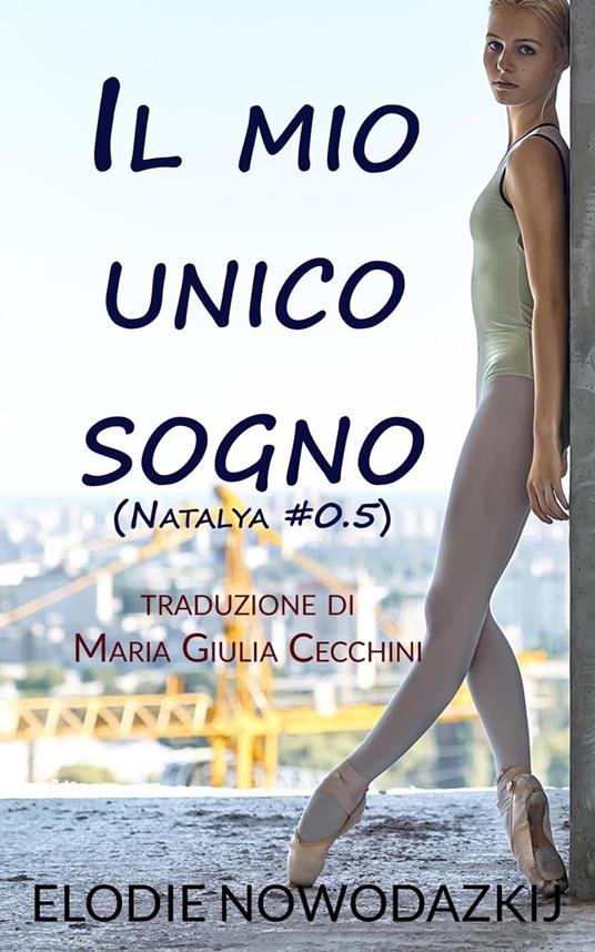 Il mio unico sogno - Elodie Nowodazkij - ebook