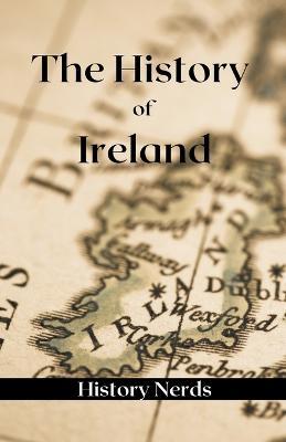The History of Ireland - History Nerds - cover