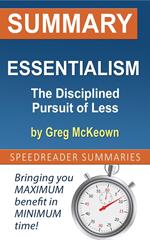 Summary of Essentialism: The Disciplined Pursuit of Less by Greg McKeown