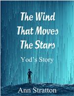 The Wind That Moves The Stars: Yod's Story