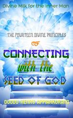 The Fourteen Divine Principles of Connecting with the Seed of God