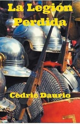 La Legion Perdida - Cedric Daurio - cover