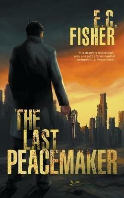 The Last Peacemaker - E C Fisher - cover