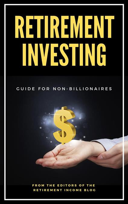 Retirement Investing | Guide For Non-Billionaires