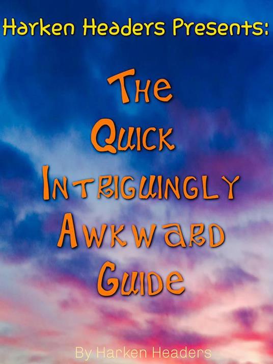 The Quick Intriguingly Awkward Guide