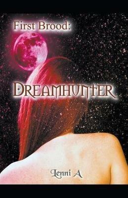 First Brood: Dreamhunter - Lenni A - cover
