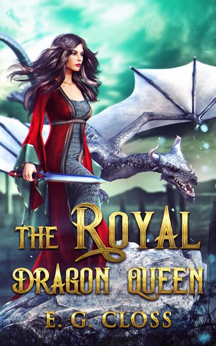 The Royal Dragon Queen - E G Closs - ebook