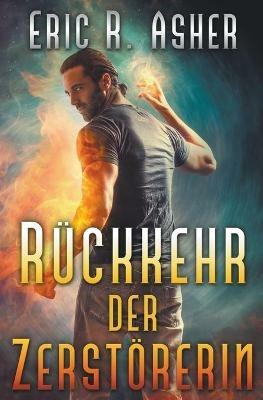 Ruckkehr der Zerstoererin - Eric R Asher - cover