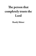 The Person That Completely Trusts the Lord
