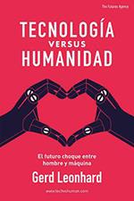 Tecnología versus Humanidad: El futuro choque entre hombre y máquina (Spanish Edition)
