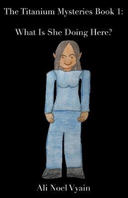 What Is She Doing Here? - Ali Noel Vyain - cover