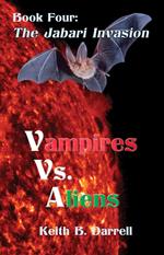 Vampires Vs. Aliens, Book Four: The Jabari Invasion