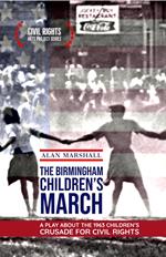 The Birmingham Children's March: A Play About the 1963 Children's Crusade for Civil Rights