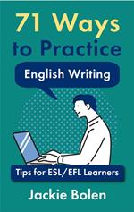 71 Ways to Practice English Writing: Tips for ESL/EFL Learners
