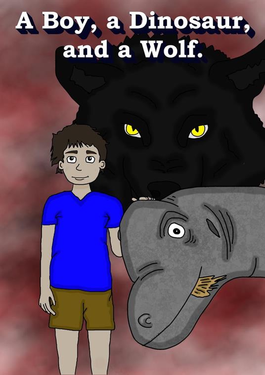 A Boy, A Dinosaur, and a Wolf - Magiel Harmse - ebook