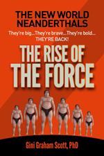 The New World Neanderthals: The Rise of the Force