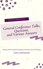 General Conference Talks, Questions, and Various Answers