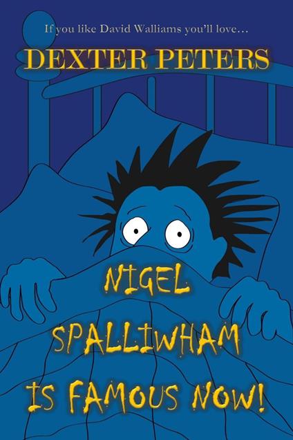 Nigel Spalliwham Is Famous Now! - Dexter Peters - ebook