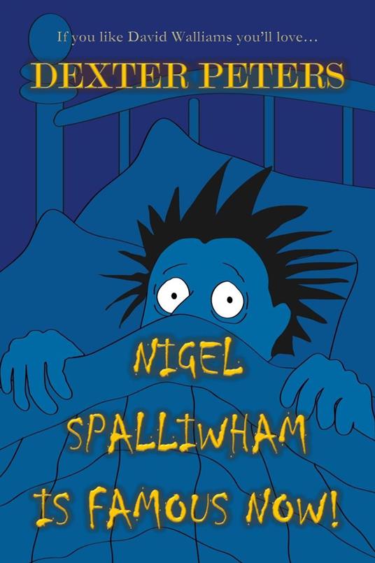 Nigel Spalliwham Is Famous Now! - Dexter Peters - ebook
