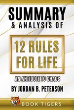 Summary and Analysis of 12 Rules for Life: An Antidote to Chaos by Jordan B. Peterson