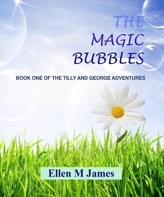 The Magic Bubbles - Ellen M James - ebook
