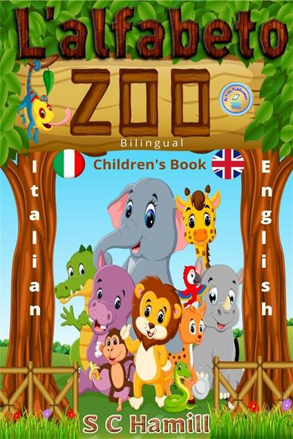 L 'alfabeto zoo. Bilingual Children's Book. Italian-English. - S C Hamill - ebook