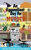 An Eggscellent Day for Murder - B I Skinner - cover