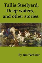 Tallis Steelyard. Deep Waters and Other Stories