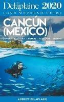 Cancun - The Delaplaine 2020 Long Weekend Guide - Andrew Delaplaine - cover