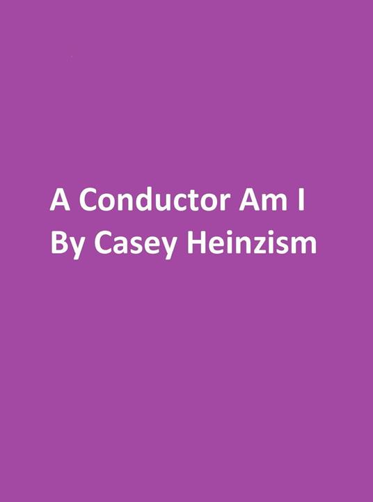 A Conductor am I