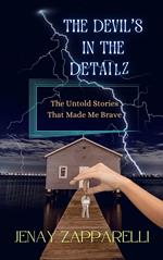 The Devil's in the Detailz: The Untold Stories That Made Me Brave