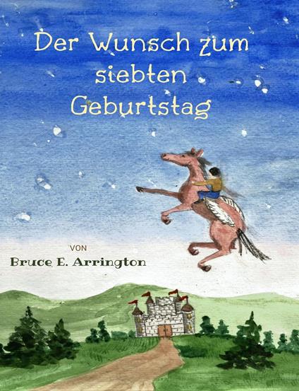 Der Wunsch zum siebten Geburtstag - Bruce E Arrington - ebook