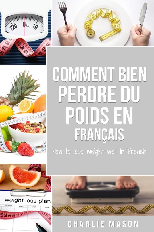 Comment bien perdre du poids En français/ How to lose weight well In French