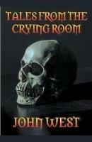 Tales from the Crying Room - John West - cover