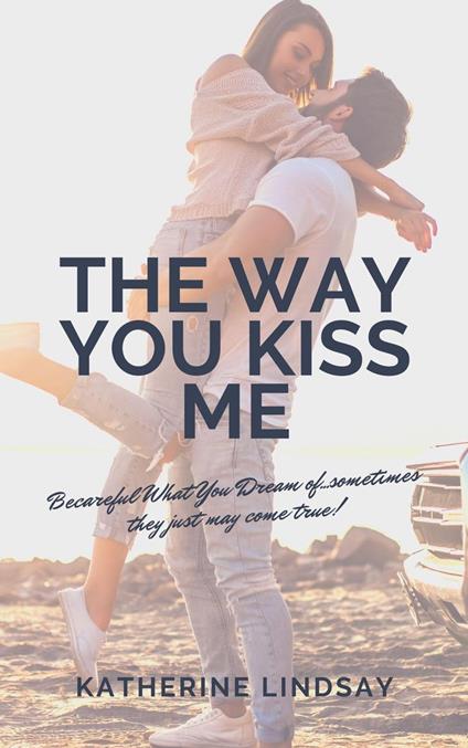 The Way You Kiss Me - Katherine Lindsay - ebook