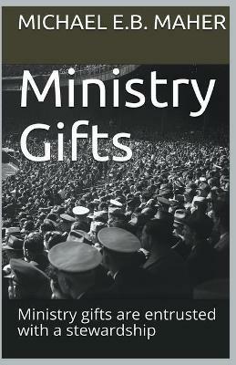 Ministry Gifts - Michael E B Maher - cover