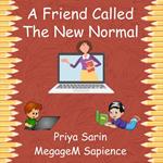 A Friend Called The New Normal
