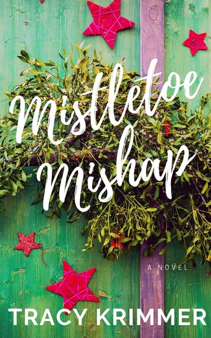 Mistletoe Mishap: A Holiday Romantic Comedy