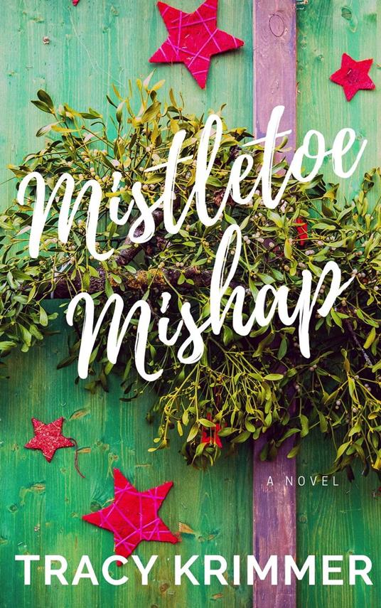Mistletoe Mishap: A Holiday Romantic Comedy