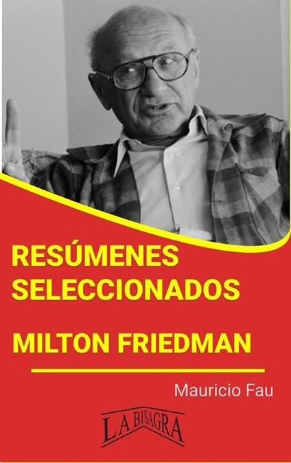 Resúmenes Seleccionados: Milton Friedman
