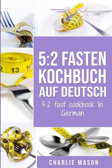 5: 2 Fasten Kochbuch Auf Deutsch/ 5:2 fast cookbook In German