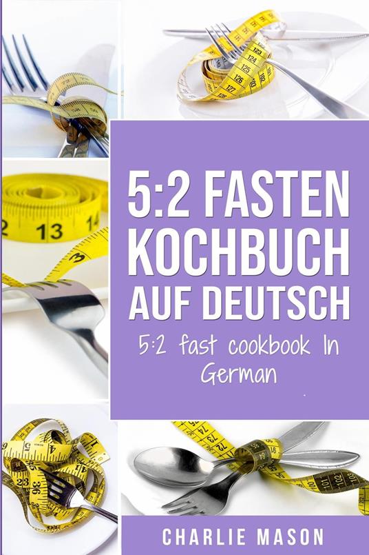 5: 2 Fasten Kochbuch Auf Deutsch/ 5:2 fast cookbook In German