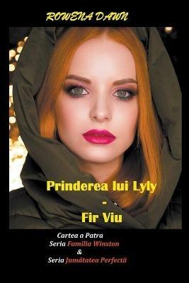 Prinderea lui Lily - Fir viu - Rowena Dawn - cover
