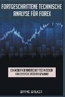 Fortgeschrittene Technische Analyse fur Forex - Wayne Walker - cover