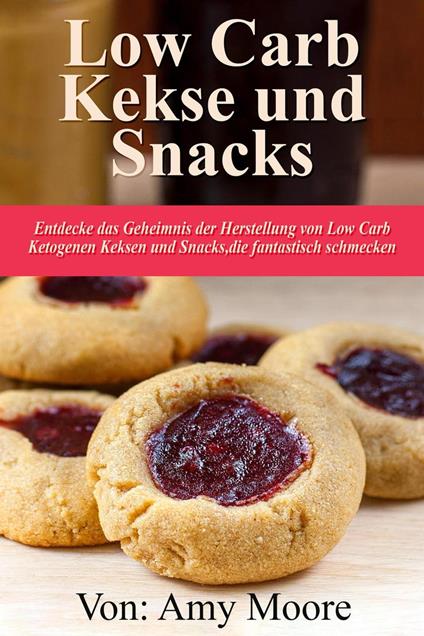 Keto-Kekse und Snacks Entdecken Sie das Geheimnis der Herstellung von Low Carb ketogenen Keksen und Snacks, die fantastisch schmecken